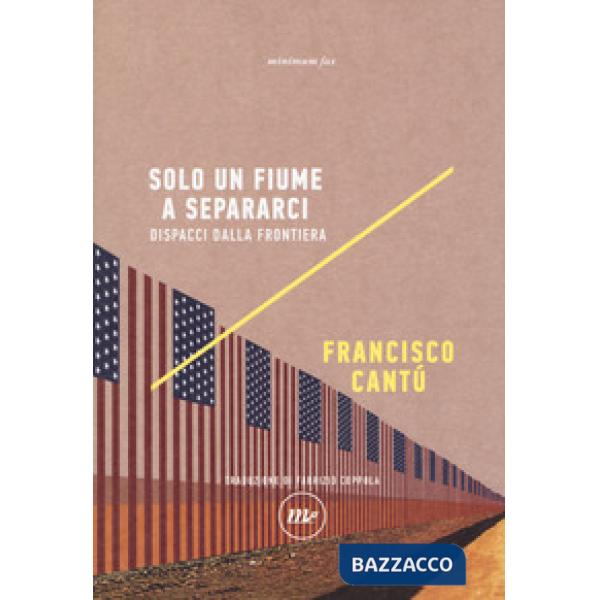 Solo un fiume a separarci. Dispacci dalla frontiera