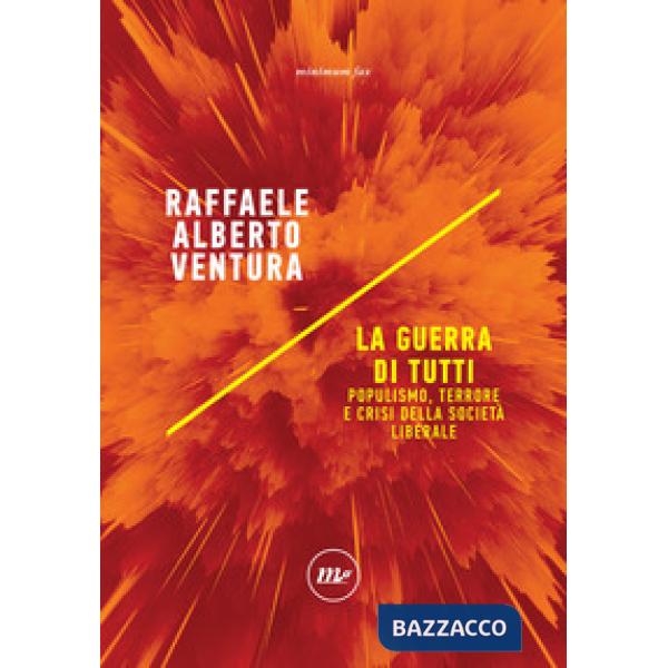 Guerra di tutti. Populismo, terrore e crisi della società liberale (La)