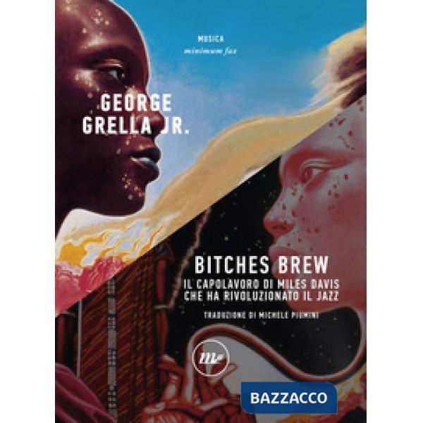 Bitches brew. Il capolavoro di Miles Davis che ha rivoluzionato il jazz