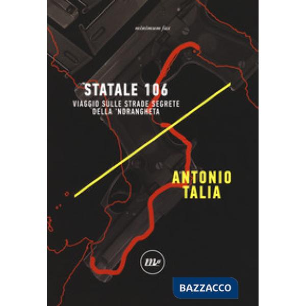 Statale 106. Viaggio sulle strade segrete della 'ndrangheta