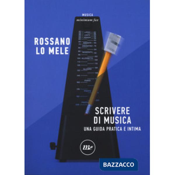 Scrivere di musica. Una guida pratica e intima