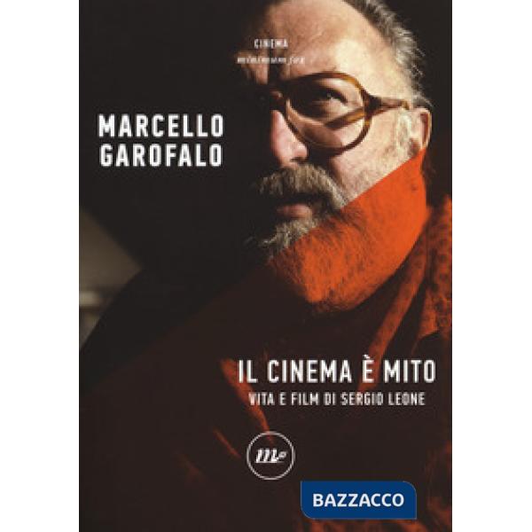 Cinema è mito. Vita e film di Sergio Leone (Il)