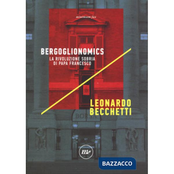 Bergoglionomics. La rivoluzione sobria di papa Francesco