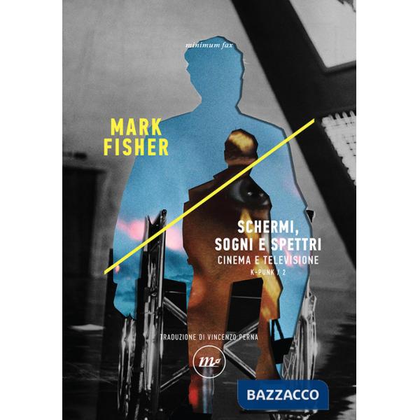 Schermi, sogni e spettri. Cinema e televisione. K-punk. Vol. 2
