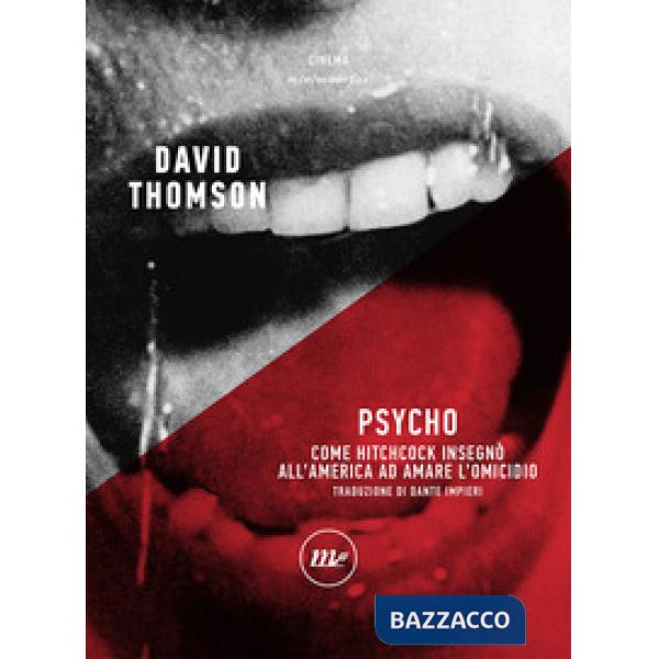 Psycho. Come Hitchcock insegnò all'America ad amare l'omicidio