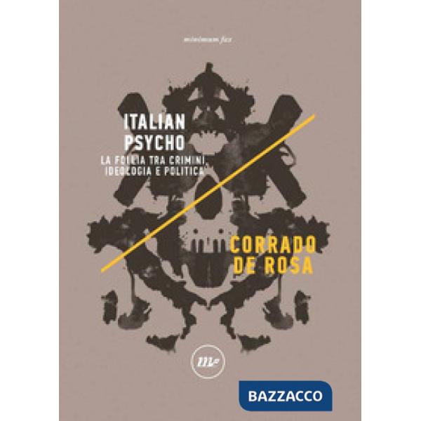 Italian Psycho. La follia tra crimini, ideologia e politica