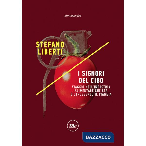 Signori del cibo. Viaggio nell'industria alimentare che sta distruggendo il pianeta (I)