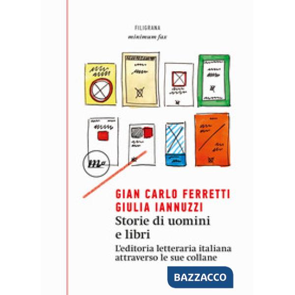 Storie di uomini e libri. L'editoria letteraria italiana attraverso le sue collane