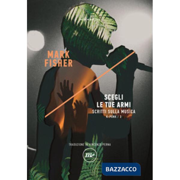 Scegli le tue armi. Scritti sulla musica. K-punk. Vol. 3