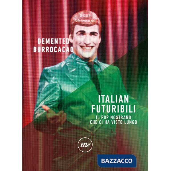 Italian futuribili. Il pop nostrano che ci ha visto lungo