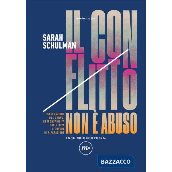 Conflitto non è abuso. Esagerazione del danno, responsabilità collettiva e dovere di riparazione (Il)