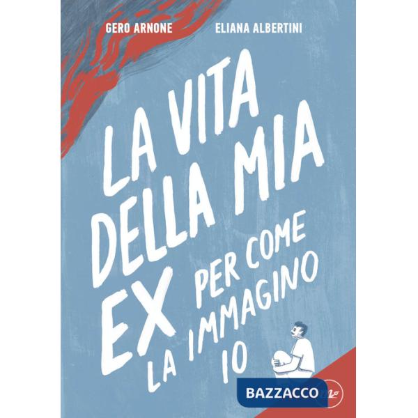 Vita della mia ex per come la immagino io (La)