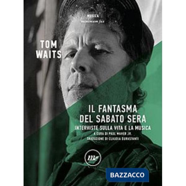 Fantasma del sabato sera. Interviste sulla vita e la musica. Nuova ediz. (Il)