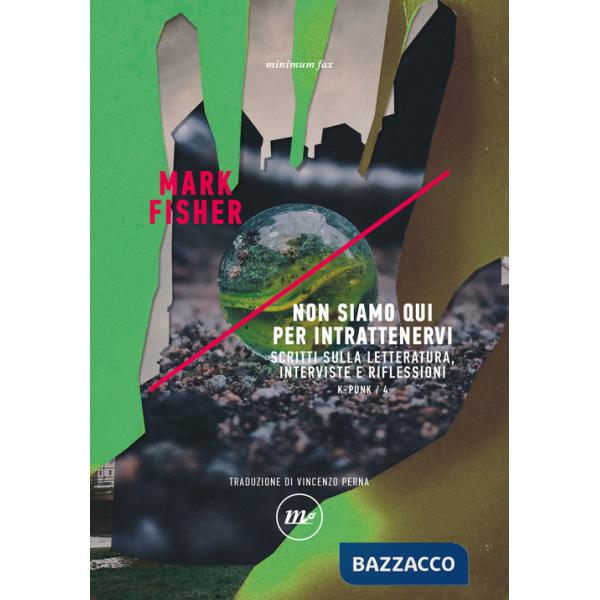 Non siamo qui per intrattenervi. Scritti sulla letteratura, interviste e riflessioni. K-punk. Vol. 4