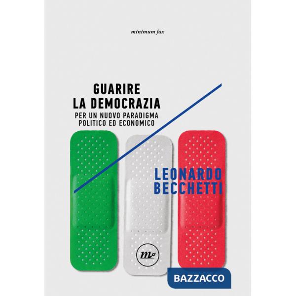 Guarire la democrazia. Per un nuovo paradigma politico ed economico