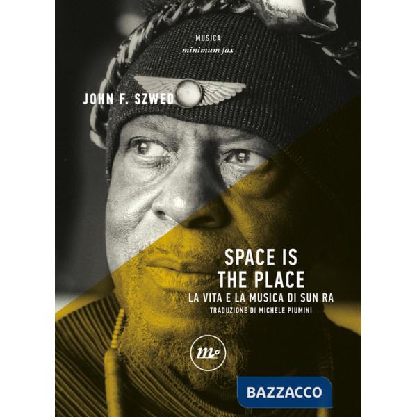 Space is the place. La vita e la musica di Sun Ra