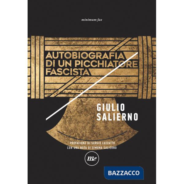 Autobiografia di un picchiatore fascista. Nuova ediz.
