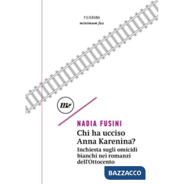 Chi ha ucciso Anna Karenina? Inchiesta sugli omicidi bianchi nei romanzi dell'Ottocento