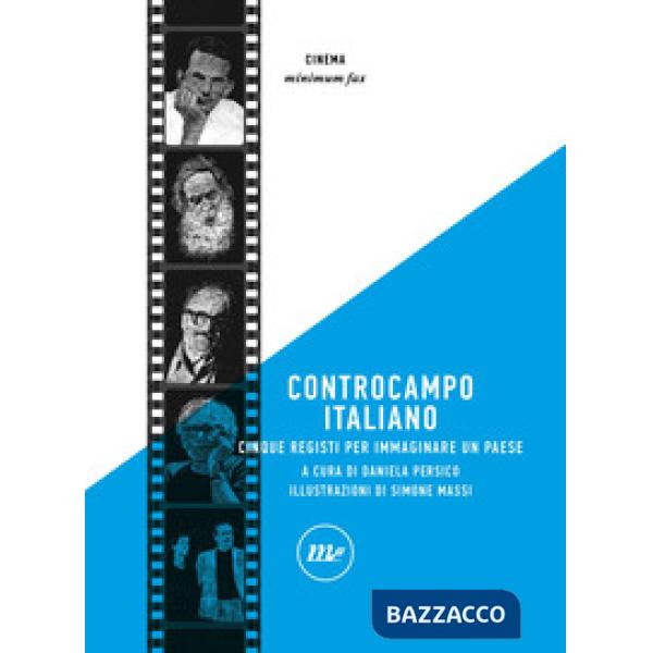 Controcampo italiano. Cinque registi per immaginare un paese. Ediz. illustrata
