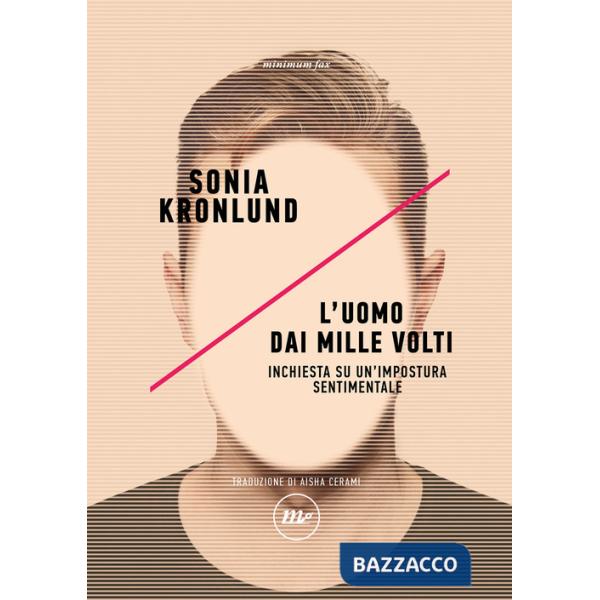 Uomo dai mille volti. Inchiesta su un'impostura sentimentale (L')