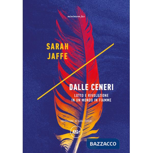 Dalle ceneri. Lutto e rivoluzione in un mondo in fiamme