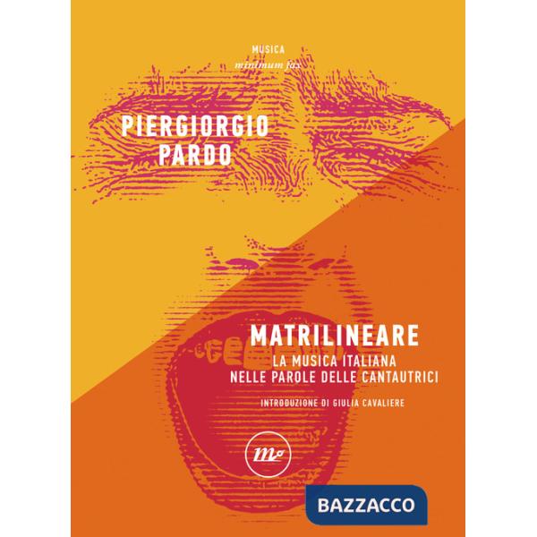 Matrilineare. La musica italiana nelle parole delle cantautrici