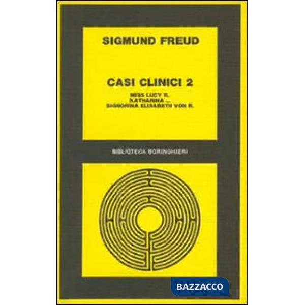 Casi clinici. Vol. 2: Miss Lucy R. Katharina...-Signorina Elisabeth von R.