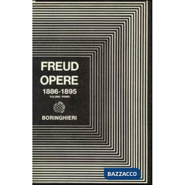 Opere. Vol. 1: Studi sull'Isteria e altri scritti (1886-1895)