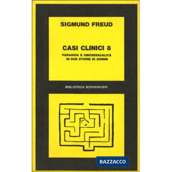 Casi clinici. Vol. 8: Paranoia e omosessualità in due storie di donne