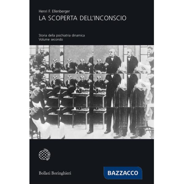 Scoperta dell'inconscio. Storia della psichiatria dinamica (La). Vol. 2