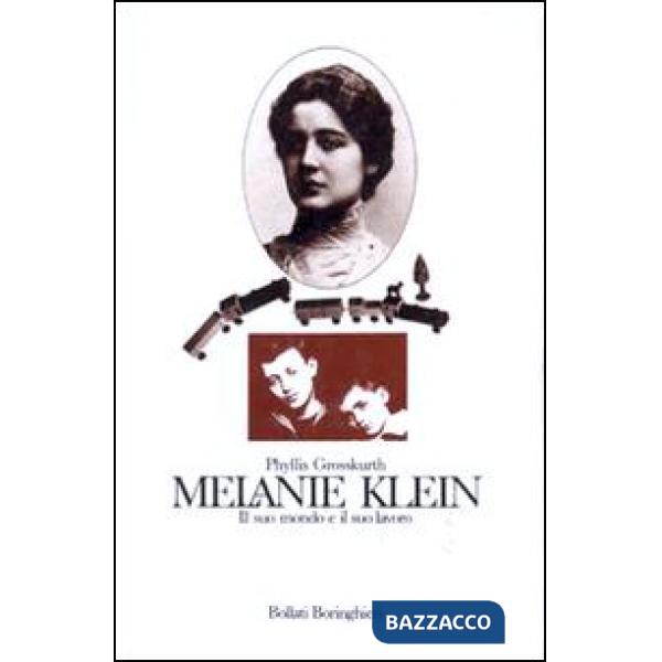 Melanie Klein. Il suo mondo e il suo lavoro