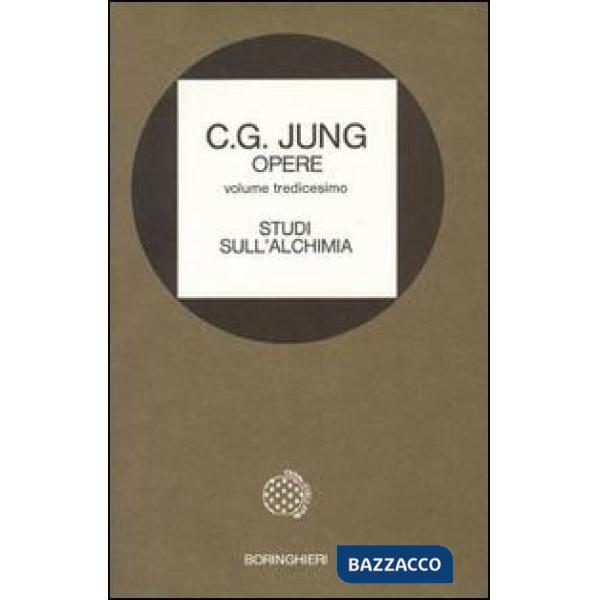 Opere. Vol. 13: Studi sull'Alchimia.