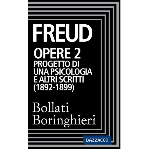 Opere. Vol. 2: Progetto di una psicologia (1892-1899)