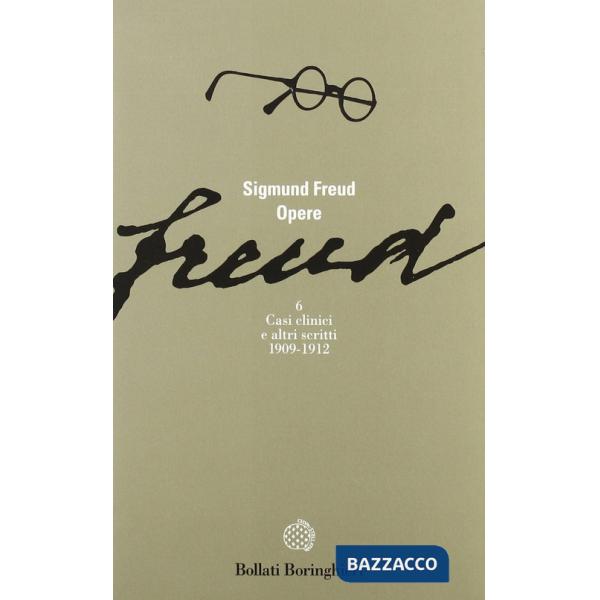 Opere. Vol. 6: Casi clinici (1909-1912)