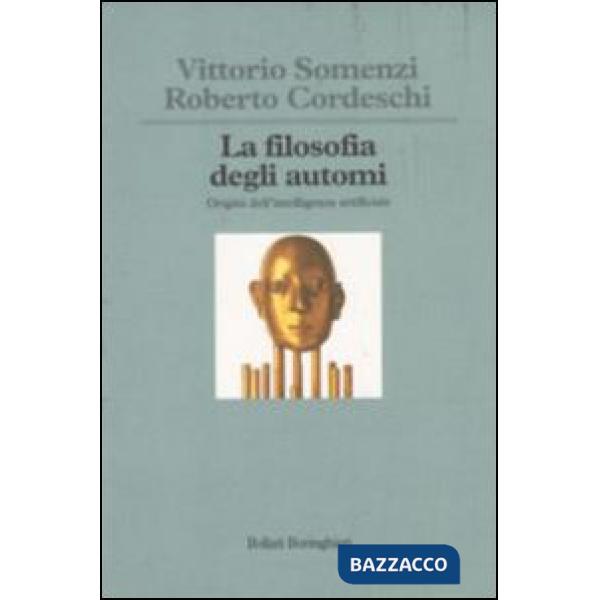Filosofia degli automi. Origini dell'intelligenza artificiale (La)