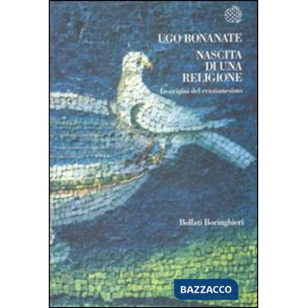 Nascita di una religione. Le origini del cristianesimo
