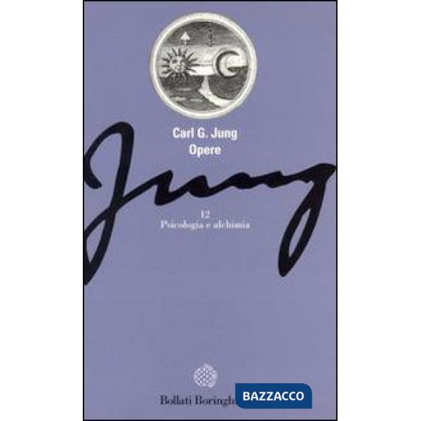 Opere. Vol. 12: Psicologia e alchimia