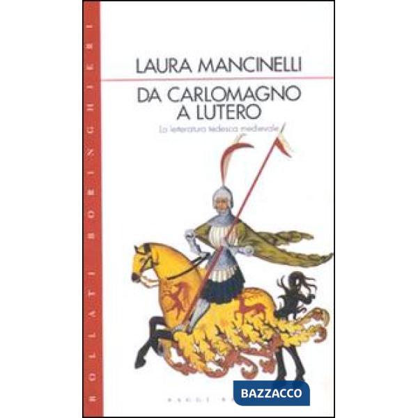 Da Carlo Magno a Lutero. La letteratura tedesca medievale