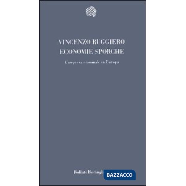 Economie sporche. L'impresa criminale in Europa