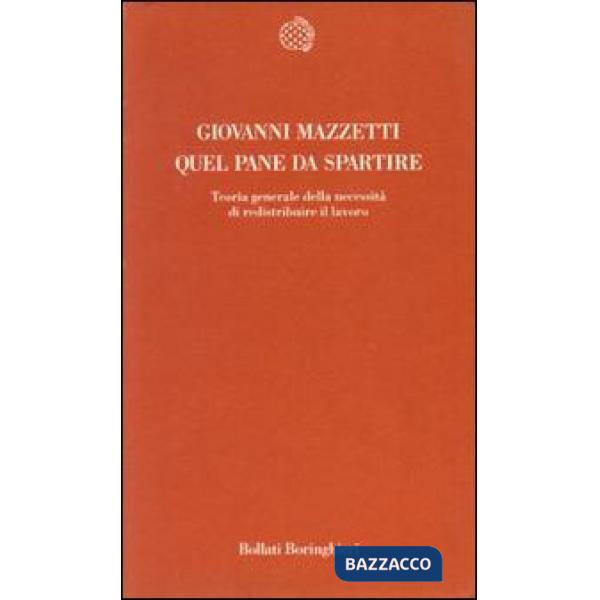 Quel pane da spartire. Teoria generale della necessità di redistribuire il lavoro
