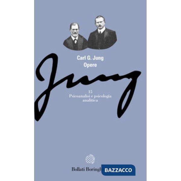 Opere. Vol. 15: Psicoanalisi e psicologia analitica