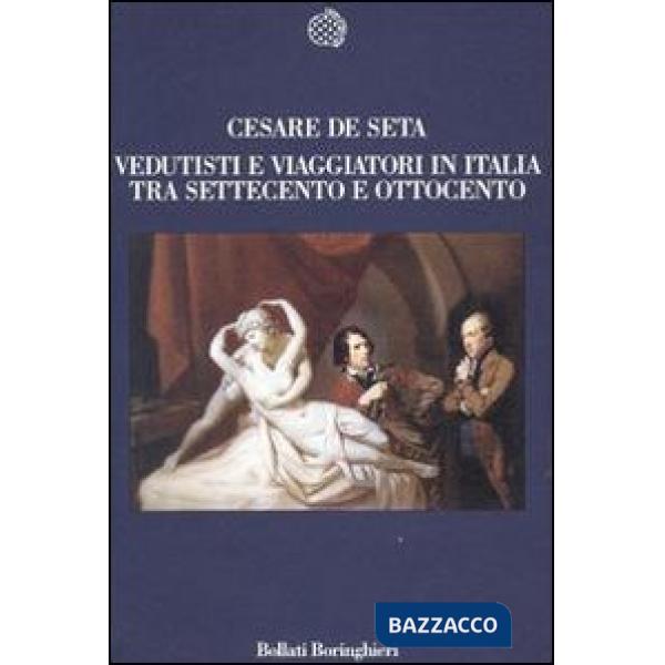 Vedutisti e viaggiatori tra Settecento e Ottocento