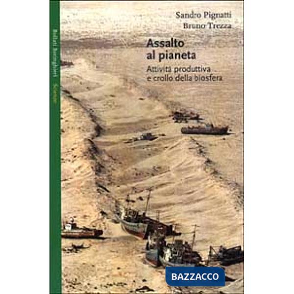 Assalto al pianeta. Attività produttiva e crollo della biosfera