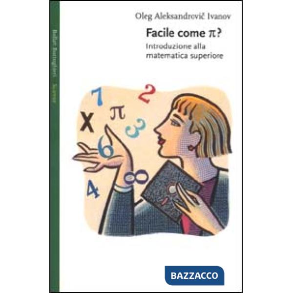 Facile come p greco. Introduzione alla matematica superiore