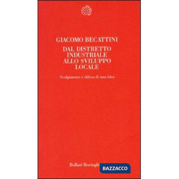 Dal distretto industriale allo sviluppo locale. Svolgimento e difesa di una idea