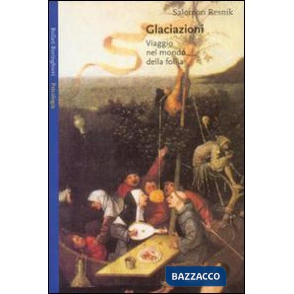 Glaciazioni. Viaggio nel mondo della follia