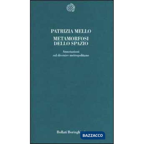 Metamorfosi dello spazio. Annotazioni sul divenire metropolitano