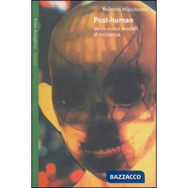 Post-Human. Verso nuovi modelli di esistenza