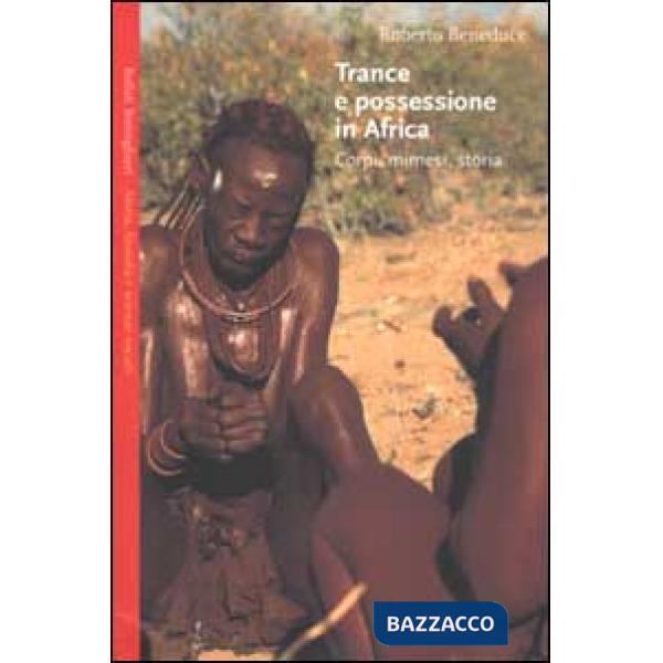Trance e possessione in Africa. Corpi, mimesi, storia
