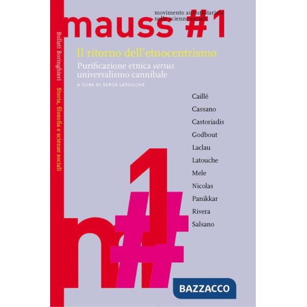 Ritorno dell'etnocentrismo. Purificazione etnica «versus» universalismo cannibale. Mauss (Il). Vol. 1